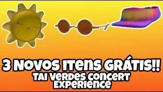 ROBLOX- ☀️3 NOVOS ITENS GRÁTIS!!!☀️ ( TAI VERDES CONCERT EXPERIENCE)