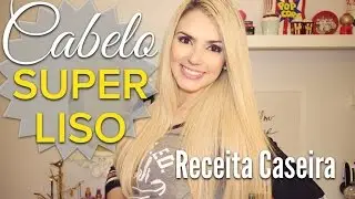 Cabelo Super LISO - Receita Caseira