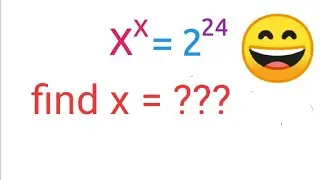 X^x = 2^24, find x = ???