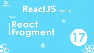 017. React Fragment | React o'zbek tilida | React Darslari