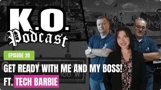 Get Ready with Me and My Boss! ft. Tech Barbie, Episode 20 K.O.  Podcast