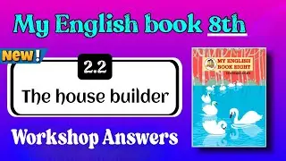 class 8 my english 2.2 The house builder english workshop 8th chit chat - the house builder workshop
