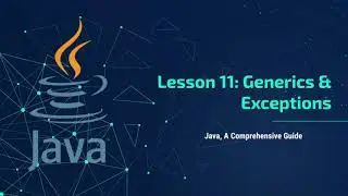 Java Tutorial Series: Lesson 11 - Generics & Exceptions