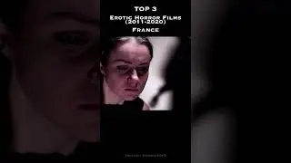 TOP 3 Erotic Horror Films (2011-2020) in France