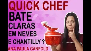 QUICK CHEF TUPPERWARE | BATE CLARAS EM NEVES E CHANTILLY ? | Evellin Tupperware