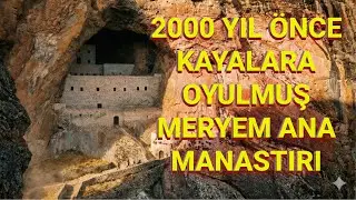 VIRGIN MARY MONASTERY / Şebinkarahisar, Giresun / SYMBOL OF FAITH, DETERMINATION AND COURAGE