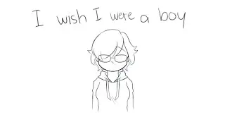 I wish I were a boy (Animatic) (Happy Pride Month)