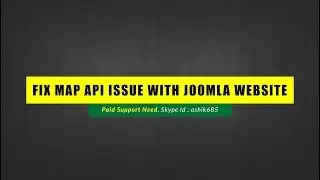 Fix google map api issue on your joomla website in a second