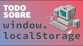 Todo sobre el localStorage | Por qué es tan importante