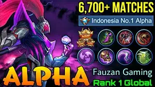 6,700+ Matches Alpha Supreme No.1 MVP Gameplay! - Top 1 Global Alpha by Fauzan Gaming - MLBB