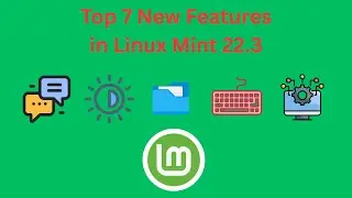 Top 7 New Features in Linux Mint 22.3