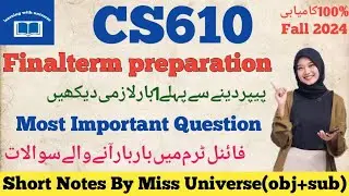 CS610 finalterm preparation 2024||cs610 most important question preparation by learn with universe