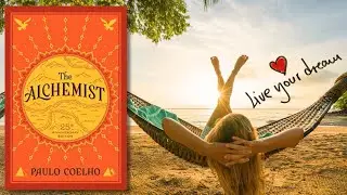 How to Live Your DREAMS: ‘The Alchemist’ Summary