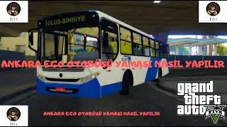 GTA5 ANKARA EGO OTOBÜSÜ YAMASI NASIL YAPILIR