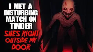 "I Met a Horrifying Match on TINDER… She's Right Outside My Door" Creepypasta