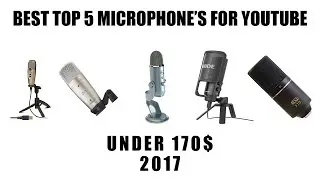 Best Top 5 Microphone's For Youtube Under 170$ (2017)
