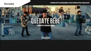 Quédate Bebe - Grupo Frontera (KARAOKE) ESTRENO 2024 🪗💙🌹