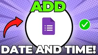 How to Add Time and Date Field into Google Forms