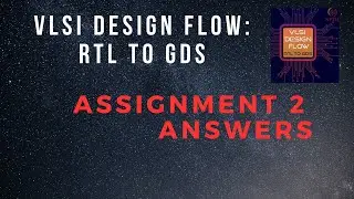 Assignment 2 Answers | VLSI Design Flow: RTL to GDS | NPTEL @HanumansView