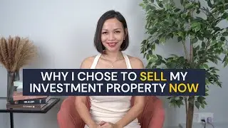 Why I chose to sell my investment property now?