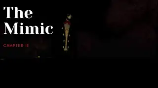 The Mimic Chapter III