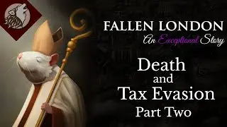 Fallen London: Death and Tax Evasion - Part Two