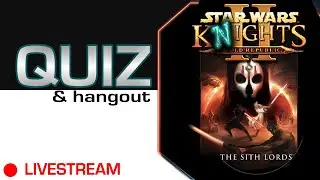 Another weekly stream! PLUS quiz time  - Star Wars Livestream KOTOR 2