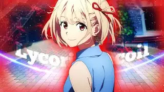 Lycoris Recoil [AMV] -Love the way you lie