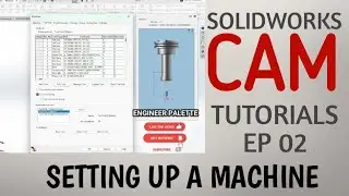 SETTING UP A MACHINE IN SOLIDWORKS CAM | SOLIDWORKS CAM EP 02