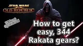 SWTOR 7.7 How to get Rakata 344 gears? (Without operations) / 2025