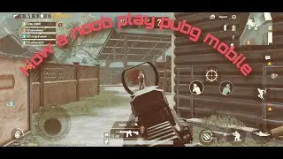 How a noob play pubg mobile || Nooob playing pubg || check out new video 2020