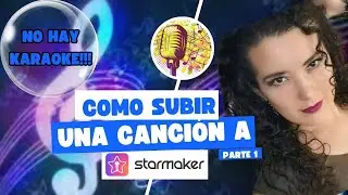 Cómo subir un Karaoke o Pista a Starmaker