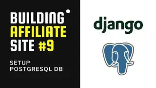 SETUP a PostgreSQL Django Database | Building Affiliate Website #9