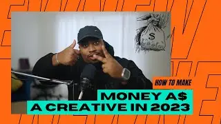 How to make MONEY$$$ as a CREATIVE in 2023?
