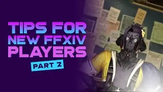Tips for new FFXIV players pt2 