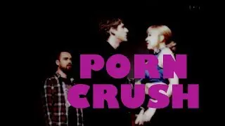 Porn Crush