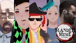 Slander Meme: The Anime