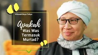 Apakah Was Was Termasuk Murtad? | Hikmah Buya Yahya
