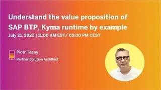 Understand the value proposition of SAP BTP, Kyma runtime by example | SAP Community Call