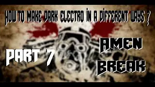 How To Make Dark-Electro In A Different Ways? Part 7: Using Amen Break (Experiment)