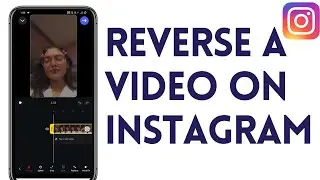 How To Reverse A Video On Instagram |  Reverse Reels On Instagram