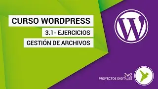 3.1 Curso WordPress. Ejercicios. Gestión de archivos