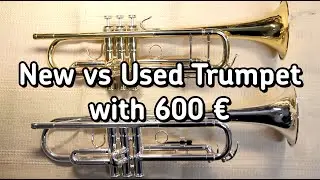 New vs Used Trumpet with 600 Euros