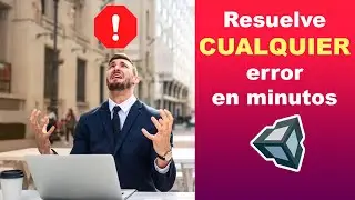 Unity - Como solucionar cualquier error (en minutos)