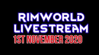 Rimworld Livestream - 1st November 2020