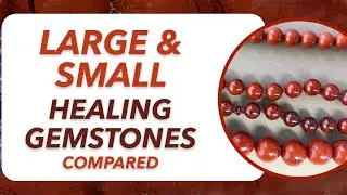 Large & Small Healing Gemstones Compared