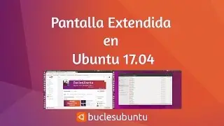 Pantalla Extendida en Ubuntu 17.04
