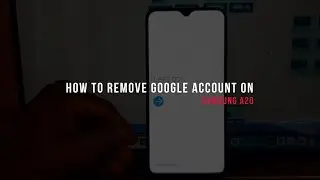 Removing Google Account On Samsung A20 | FRP Bypass