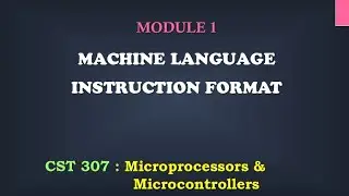 Machine Language Instruction Format| M1_16 | CST 307 Microprocessors and microcontrollers