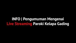 INFO | PENGUMUMAN MENGENAI LIVE STREAMING PAROKI KELAPA GADING